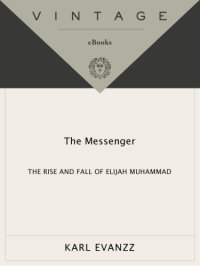 cover of the book The messenger: the rise and fall of Elijah Muhammad