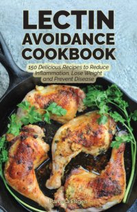 cover of the book The lectin avoidance cookbook: 150 delicious recipes to reduce inflammation, lose weight and prevent disease