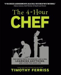 cover of the book The 4-Hour Chef: The Simple Path to Cooking Like a Pro, Learning Anything, and Living the Good Life