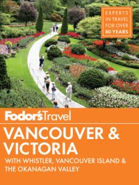 cover of the book Fodor's Vancouver & Victoria: with Whistler, Vancouver Island & the Okanagan Valley