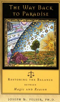 cover of the book The way back to paradise: restoring the balance between magic and reason