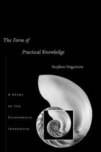 cover of the book The form of practical knowledge: a study of the categorical imperative