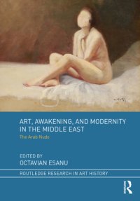 cover of the book Art, awakening, and modernity in the Middle East the Arab nude