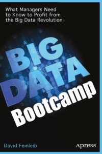 cover of the book Big Data Bootcamp What Managers Need to Know to Profit from the Big Data Revolution