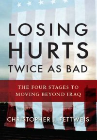 cover of the book Losing hurts twice as bad: the four stages to moving beyond Iraq