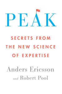 cover of the book Peak: secrets from the new science of expertise