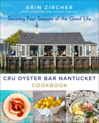 cover of the book CRU Oyster Bar Nantucket cookbook: savoring four seasons of the good life