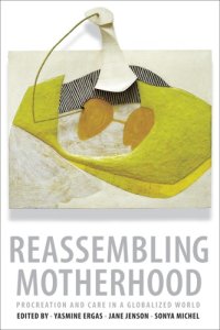 cover of the book Reassembling Motherhood: Procreation and Care in a Globalized World