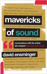 cover of the book Mavericks of Sound: Conversations with Artists Who Shaped Indie and Roots Music