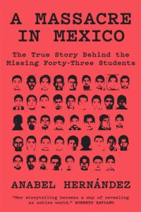 cover of the book A massacre in Mexico: the true story behind the missing forty-three students