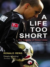 cover of the book A life too short: the tragedy of Robert Enke