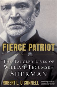 cover of the book Fierce patriot: the tangled lives of William Tecumseh Sherman