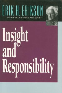 cover of the book Insight and responsibility: lectures on the ethical implications of psychoanalytic insight