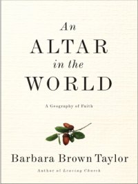 cover of the book An altar in the world: a geography of faith