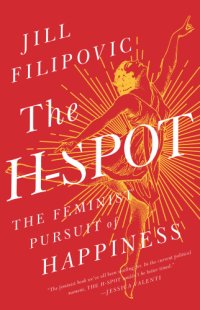 cover of the book The H-spot: the feminist pursuit of happiness