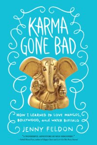 cover of the book Karma gone bad: how I learned to love mangos, Bollywood, and water buffalo