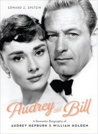 cover of the book Audrey and Bill: a romantic biography of Audrey Hepburn & William Holden