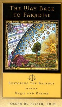 cover of the book The way back to paradise: restoring the balance between magic and reason