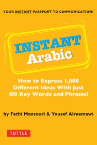 cover of the book Instant Arabic: How To Express 1,000 Different Ideas With Just 100 Key Words And Phrases! (Arabic Phrasebook{Rpara}