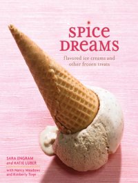 cover of the book Spice dreams: flavored ice creams and other frozen treats