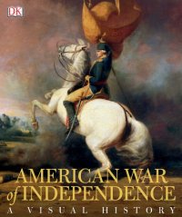 cover of the book American War of Independence: a visual history