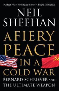 cover of the book A fiery peace in a cold war: Bernard Schriever and the ultimate weapon