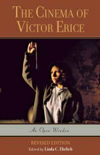 cover of the book The Cinema of Víctor Erice: an Open Window