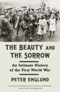 cover of the book The beauty and the sorrow: an intimate history of the First World War