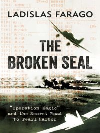 cover of the book The broken seal: ''Operation Magic'' and the secret road to Pearl Harbor