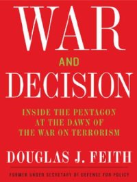 cover of the book War and Decision: Inside the Pentagon at the Dawn of the War on Terrorism