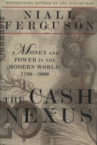 cover of the book The cash nexus: money and power in the modern world, 1700-2000