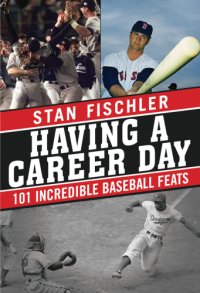 cover of the book Having a career day: 101 incredible baseball feats