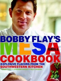 cover of the book Bobby Flay's Mesa Grill Cookbook: Explosive Flavors From the Southwestern Kitchen