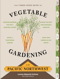 cover of the book The Timber Press Guide to Vegetable Gardening in the Pacific Northwest