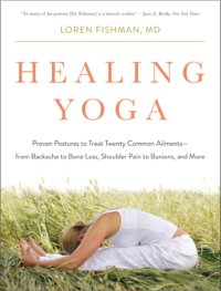 cover of the book Healing yoga: proven postures to treat twenty common ailments -- from backache to bone loss, shoulder pain to bunions, and more