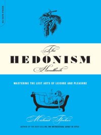 cover of the book The hedonism handbook: mastering the lost art of leisure and pleasure