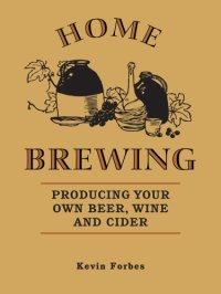 cover of the book Home brewing: producing your own beer, wine and cider