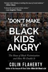 cover of the book 'Don't Make the Black Kids Angry': The hoax of black victimization and those who enable it.