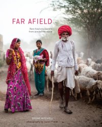 cover of the book Far afield: rare food encounters from around the world