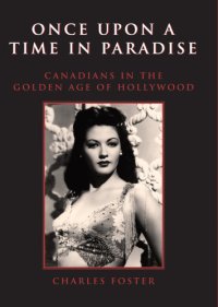 cover of the book Once upon a time in paradise Canadians in the Golden Age of Hollywood