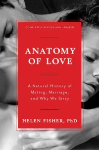 cover of the book Anatomy of Love: A Natural History of Mating, Marriage, and Why We Stray (Completely Revised and Updated with a New Introduction)