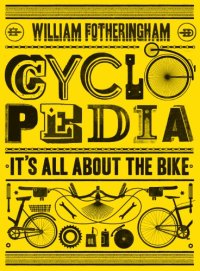 cover of the book Cyclopedia: it's all about the bike