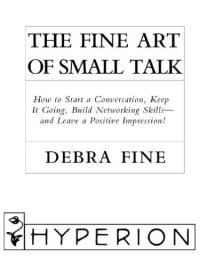 cover of the book The fine art of small talk: how to start a conversation, keep it going, build networking skills, and leave a positive impression