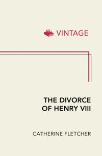 cover of the book The divorce of henry viii: the untold story from inside the vatican