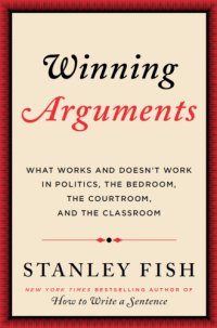 cover of the book Winning arguments: what works and doesn't work in politics, the bedroom, the courtroom and classroom