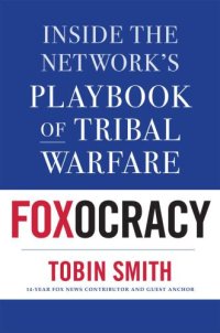 cover of the book Foxocracy: Inside the Network’s Playbook of Tribal Warfare