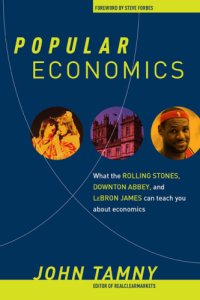 cover of the book Popular economics: what the Rolling Stones, Downton Abbey, and LeBron James can teach you about economics