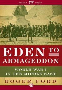 cover of the book Eden to Armageddon: World War I in the Middle East