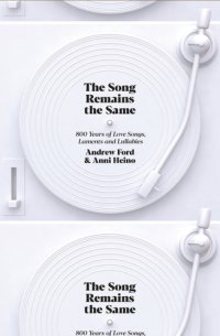 cover of the book The song remains the same: 800 years of love songs, laments and lullabies