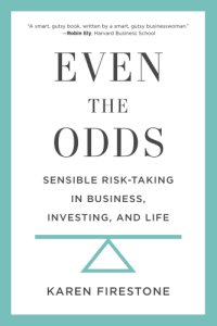 cover of the book Even the odds: sensible risk-taking in business, investing, and life